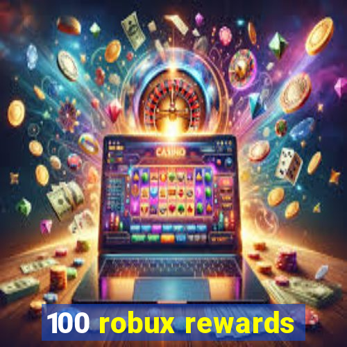 100 robux rewards